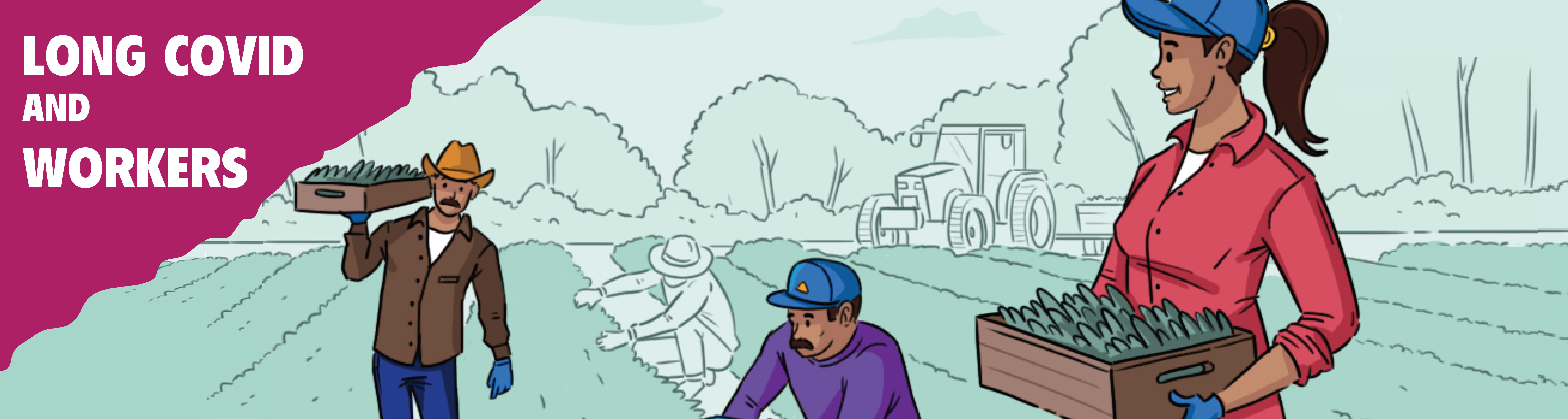 Agriculture workers in field Text: Long COVID and Workers
