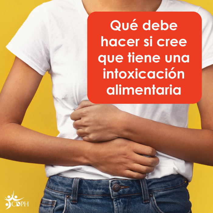 Qué debe hacer si cree que tiene una intoxicación alimentaria
