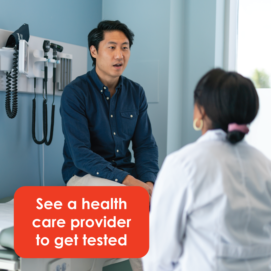 See a health care provider to get tested