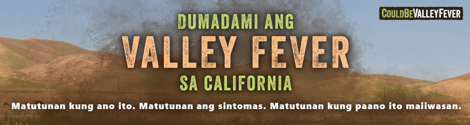 Dumadami ang Valley fever sa California. Matutunan kung ano ito. Matutunan ang sintomas. Matutunan kung paano ito maiiwasan.