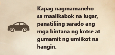 Kapag nagmamaneho sa maalikabok na lugar, panatiliing sarado ang mga bintana ng kotse at gumamit ng umiikot na hangin